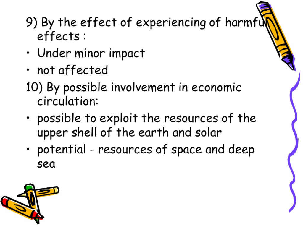 9) By the effect of experiencing of harmful effects : Under minor impact not
